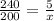 \frac{240}{200} = \frac{5}{x}