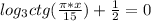 log_3 ctg(\frac{\pi*x}{15})+\frac{1}{2}=0