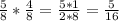 \frac{5}{8}* \frac{4}{8}= \frac{5*1}{2*8}= \frac{5}{16}