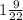 1\frac{9}{22}