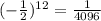 (- \frac{1}{2} )^{12}= \frac{1}{4096}