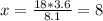 x= \frac{18*3.6}{8.1} = 8