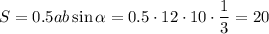 S=0.5ab\sin \alpha =0.5\cdot12\cdot10\cdot\dfrac{1}{3} =20