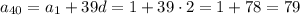 a_{40}=a_1+39d=1+39\cdot2=1+78=79