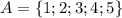 A=\{1;2;3;4;5\}