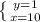 \left \{ {{y=1} \atop {x=10}} \right.