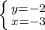 \left \{ {{y=-2} \atop {x=-3}} \right.