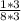 \frac{1*3}{8*3}