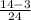 \frac{14-3}{24}