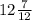 12 \frac{7}{12}