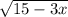 \sqrt{15-3x}