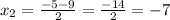 x_{2} = \frac{-5-9}{2} = \frac{-14}{2} =-7