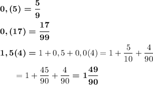 \boldsymbol{0,(5)=\dfrac 59}\\\\\boldsymbol{0,(17)=\dfrac {17}{99}}\\\\\boldsymbol{1,5(4)=}1+0,5+0,0(4)=1+\dfrac 5{10}+\dfrac 4{90}\\\\~~~~~~=1+\dfrac {45}{90}+\dfrac 4{90}\boldsymbol{=1\dfrac {49}{90}}