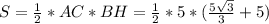 S= \frac{1}{2} *AC*BH= \frac{1}{2} *5*( \frac{5 \sqrt{3} }{3} +5)