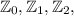 \mathbb{Z}_0,\mathbb{Z}_1,\mathbb{Z}_2,