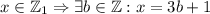 x \in \mathbb{Z}_1 \Rightarrow \exists{b \in \mathbb{Z} : x = 3b + 1}