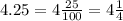 4.25=4 \frac{25}{100}=4 \frac{1}{4}