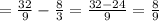 = \frac{32}{9} - \frac{8}{3} = \frac{32-24}{9} = \frac{8}{9}