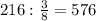 216: \frac{3}{8}=576