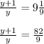 \frac{y+1}{y} = 9 \frac{1}{9} \\ \\ &#10; \frac{y+1}{y} = \frac{82}{9}