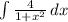 \int\limits{ \frac{4}{1+x^2}} \, dx