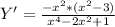 Y'= \frac{-x^2*(x^2-3)}{x^4-2x^2+1}