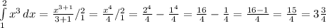 \int\limits^2_1 {x^{3} } \, dx = \frac{x^{3+1} }{3+1} /_{1}^{2} = \frac{x^{4} }{4} /_{1}^{2} =\frac{2^{4} }{4}-\frac{1^{4} }{4}=\frac{16}{4}-\frac{1}{4}=\frac{16-1}{4}=\frac{15}{4}=3\frac{3}{4}