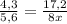 \frac{4,3}{5,6} = \frac{17,2}{8x}