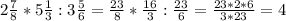 2 \frac{7}{8} *5 \frac{1}{3}:3 \frac{5}{6}= \frac{23}{8}* \frac{16}{3}: \frac{23}{6} = \frac{23*2*6}{3*23} =4