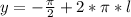 y=-\frac{\pi}{2}+2*\pi*l