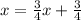 x=\frac{3}{4}x+\frac{3}{4}