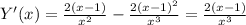 Y'(x)= \frac{2(x-1)}{x^2}- \frac{2(x-1)^2}{x^3}= \frac{2(x-1)}{x^3}