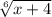 \sqrt[6]{x+4}