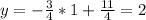 y=- \frac{3}{4} *1+ \frac{11}{4} =2