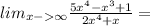 lim_{x-\infty} \frac{5x^4-x^3+1}{2x^4+x}=