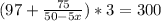 (97+ \frac{75}{50-5x} )*3=300