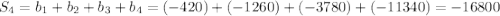 S_4=b_1+b_2+b_3+b_4=(-420)+(-1260)+(-3780)+(-11340)=-16800