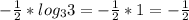 -\frac{1}{2}*log_3 3=-\frac{1}{2}*1=-\frac{1}{2}