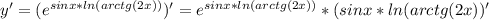 y'=(e^{sin x*ln( arctg(2x))})'=e^{sin x*ln(arctg(2x))}*(sin x*ln(arctg(2x))'