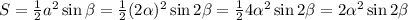 S=\frac12a^2\sin\beta=\frac12(2\alpha)^2\sin2\beta=\frac124\alpha^2\sin2\beta=2\alpha^2\sin2\beta