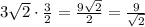 3\sqrt2\cdot\frac32=\frac{9\sqrt2}2=\frac9{\sqrt2}