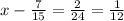 x- \frac{7}{15} = \frac{2}{24} = \frac{1}{12}