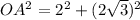 OA^2=2^2+(2 \sqrt{3}) ^2