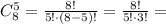 C_8^5 = \frac{8!}{5!\cdot (8-5)!} = \frac{8!}{5!\cdot 3!} =