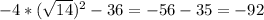 -4*(\sqrt{14})^2-36=-56-35=-92