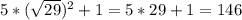 5*(\sqrt{29})^2+1=5*29+1=146