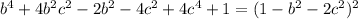 b^4+4b^2c^2-2b^2-4c^2+4c^4+1=(1-b^2-2c^2)^2