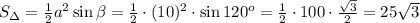 S_{\Delta}=\frac12a^2\sin\beta=\frac12\cdot(10)^2\cdot\sin120^o=\frac12\cdot100\cdot\frac{\sqrt3}2=25\sqrt3