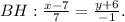 BH: \frac{x-7}{7} = \frac{y+6}{-1} .