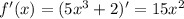 f'(x)=(5x^3+2)'=15x^2